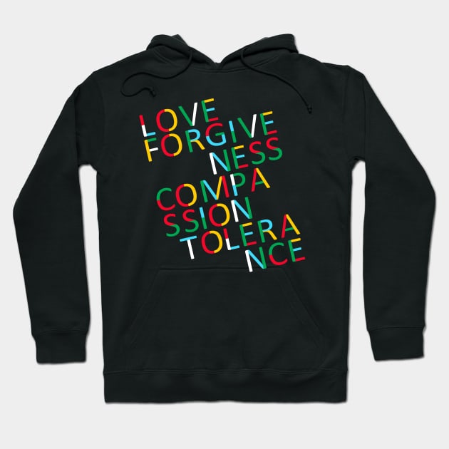 Love Forgiveness Compassion Tolerance Hoodie by jazzworldquest